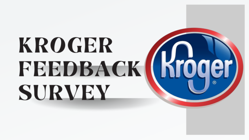 Exploring the Benefits of kroger survey feedback