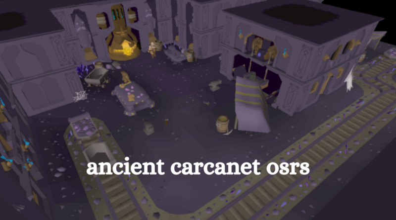 An Insider's Guide to the ancient carcanet osrs