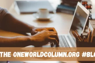 How to Get the Most Out of // oneworldcolumn.org
